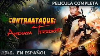 EL MEJOR THRILLER DE ACCIÓN DEL AÑO | CONTRAATAQUE: AMENAZA TERRORISTA | PELICULA EN ESPANOL LATINO