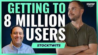 CEO Grows Stocktwits From 2 Million to 8 Million Users