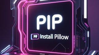The BEST Way to Install PILLOW for Beginners