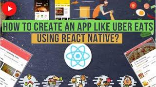 How To Create An App Like Uber Eats Using React Native? | Online Food Delivery App