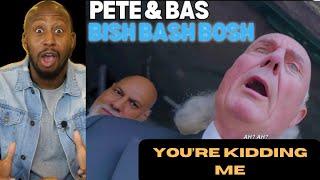 REACTION FIRST TIME: PETE AND BAS - BISH BASH BOSH