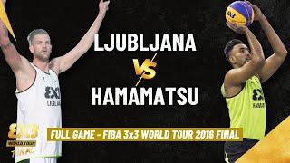 HAMAMATSU  LJUBLJANA | FIBA 3x3 World Tour Final 2016 | Full TITLE GAME