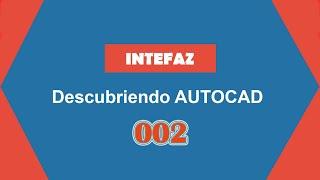 002) INTERFAZ - Descubriendo AUTOCAD 2020