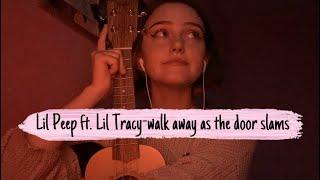 Lil Peep ft. Lil Tracy- walk away as the door slams (ukulele cover by neumann)