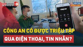 Công An Có Được Triệu Tập Qua Tin Nhắn, Điện Thoại? | LuatVietnam