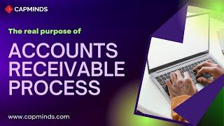 Understanding The Real Purpose Of The Accounts Receivable Process - CAPMINDS.COM