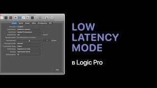 Low Latency Mode в Logic Pro [Logic Pro Help]