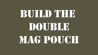 Building the Double mag Pouch, start to finish.