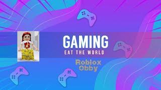 Eat The World Roblox obby