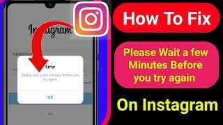 Fix Instagram Please Wait a few Minutes before You try again | Instagram Login error