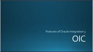 Oracle Integration Gen 3 New Features | OIC | High Level Details