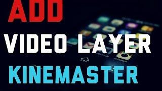 How To Add Video Layer In Kinemaster In Android Device.kinemaster pro apk