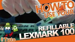 Lexmark 100 Refillable Cartridge : How To Use And Refill it