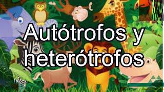 Autótrofos y heterótrofos. Canal: Nivel de Primaria.