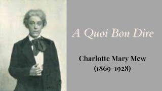 A Quoi Bon Dire | Charlotte Mary Mew | Of Loneliness and Timeless Love | Haunting Poetry