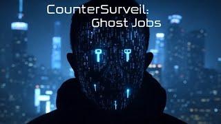 CounterSurveil: The Ghost Job Epidemic