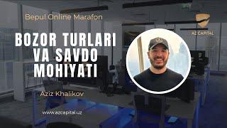 BOZOR TURLARI VA SAVDO MOHIYATI - Aziz Khalikov