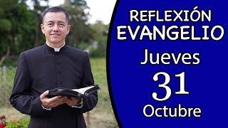 Evangelio de Hoy Jueves 31 de Octubre de 2024  Lectura y Reflexión