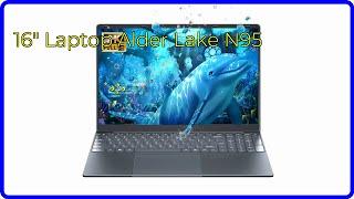 REVIEW (2024): 16" Laptop Alder Lake N95. ESSENTIAL details.