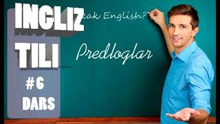 INGLIZ TILI - | Ingliz tili 0 dan | PREDLOGLAR # 6 DARS