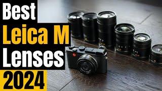 Top 5 Leica M Lenses in 2024: Ultimate Guide for Stunning Images