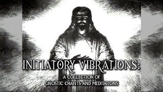 Initiatory Vibrations - A Collection Of Gnostic Chants And Meditations - full album - ambient music