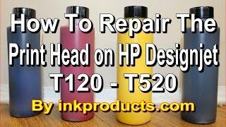 How to repair the print head on HP Designjet T120 T520