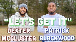 DEXTER McCLUSTER : (MOTIVATION) :  "LET'S GET IT" : TRAINING : I AM PATRICK BLACKWOOD