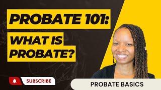 What is Probate?  Probate Basics