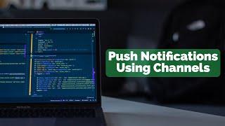 Push Notifications Using Channels with Android