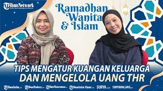 Tips Mengatur Kuangan Keluarga dan Mengelola Uang THR - Podcast Ramadhan Wanita dan Islam