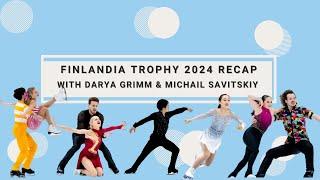 Finlandia Trophy 2024 Recap with Michail Savitskiy and Darya Grimm