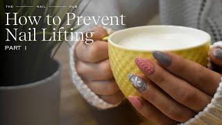 How To Prevent Nail Lifting - Part 1