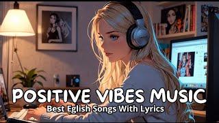 Positive Vibes Music  Top 100 Relaxing Songs List | Romantic Songs | Nicolle Embe