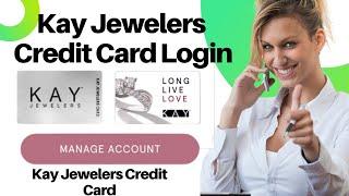 How to Login Kay Credit Card? Kay Credit Card Login Helps Tutorial