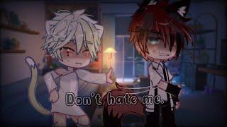 Don't hate me || Bl gcmm || Gacha club