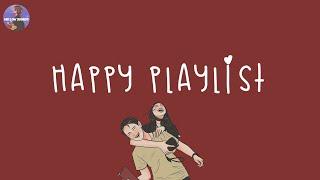 [Playlist] happy playlist  happy vibe music to make you feel so good ~ feeling happy songs