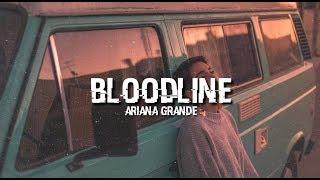 Bloodline - Ariana Grande (Lyrics)