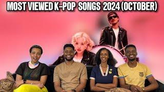 Our Reaction To (TOP 100) MOST VIEWED K-POP SONGS OF 2024 (OCTOBER | WEEK 4)