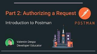 Intro to Postman Part 2: authorizing a request