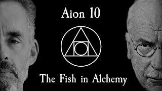 Aion 10 - Jordan Peterson's Nightmare - The Fish in Alchemy (Part 1)