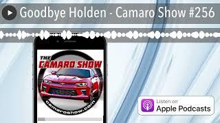 Goodbye Holden - Camaro Show #256