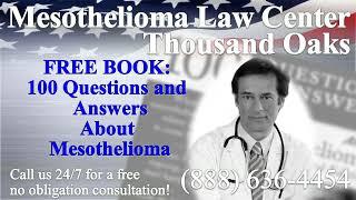 Thousand Oaks, CA - Mesothelioma & Asbestos - Lawyer | Attorney | Lawsuit - (Lung Cancer)