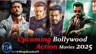 Top 5 Upcoming Big Bollywood Action Movies In 2025 || बॉलीवुड की बड़ी एक्शन फिल्मे....