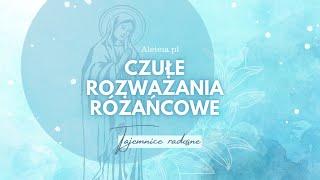 Czułe rozważania różańcowe na poniedziałek i sobotę. Tajemnice Radosne