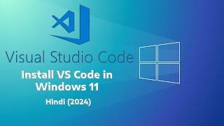 How to Install Visual Studio Code  in Windows 11 in Hindi. VS code Quick & Easy installation