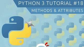 Python 3 Tutorial for Beginners #18 - Methods & Attributes