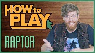 How to Play: Raptor!