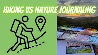 Hiking vs Nature Journaling!