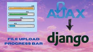 Upload File With Progress Bar Using Django and Ajax || #djangowithajax #djangowithjavascript